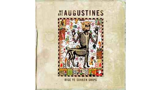 We Are Augustines: <i>Rise Ye Sunken Ships</i>