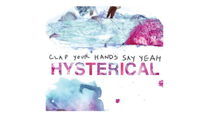 Clap Your Hands Say Yeah: <i>Hysterical</i>