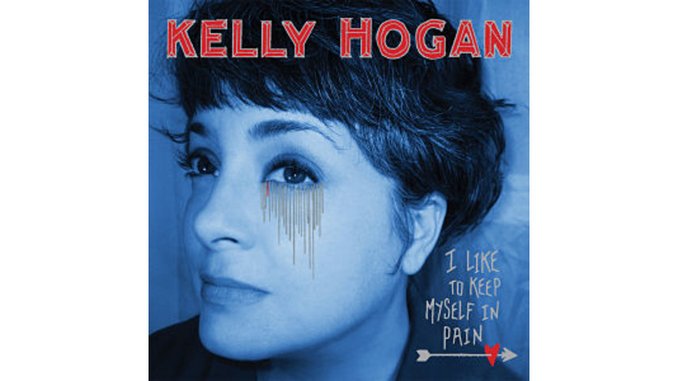 Kelly Hogan: <i>I Like to Keep Myself in Pain</i>