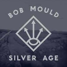 Bob Mould: <i>Silver Age</i>