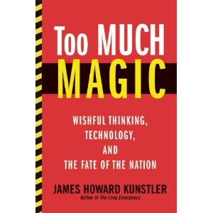 <i>Too Much Magic</i> by James Howard Kunstler