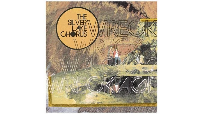 The Silver Lake Chorus: <I>Wreckage</i>