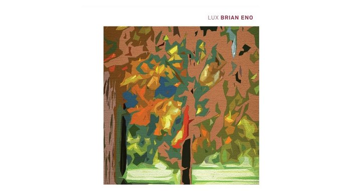 Brian Eno: <i>LUX</i>