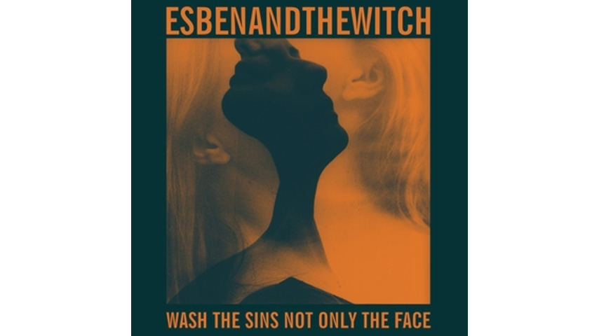 Esben and the Witch: <i>Wash The Sins Not Only The Face</i>