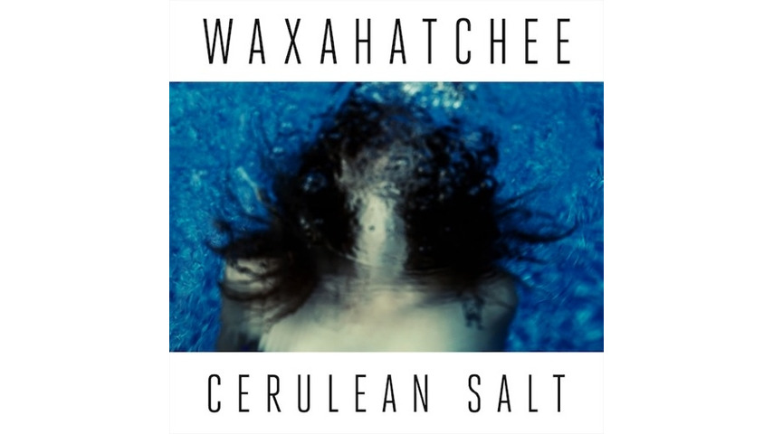 Waxahatchee: <i>Cerulean Salt</i>
