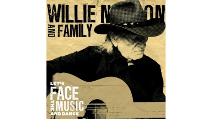 Willie Nelson & Family: <i>Let's Face the Music and Dance</i>
