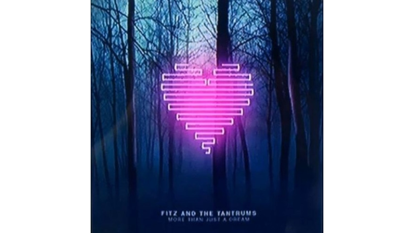 Fitz and The Tantrums: <i>More Than Just A Dream</i>