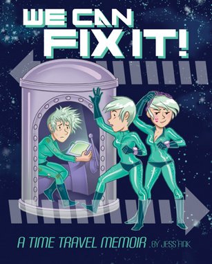 <i>We Can Fix It!: A Time Travel Memoir</i> by Jess Fink