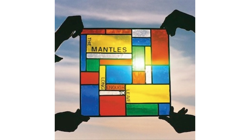 The Mantles: <i>Long Enough to Leave</i>