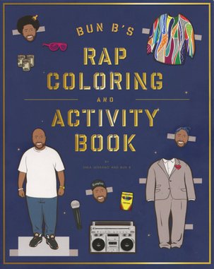 <i>Bun B's Rap Coloring And Activity Book</i> by Shea Serrano and Bun B