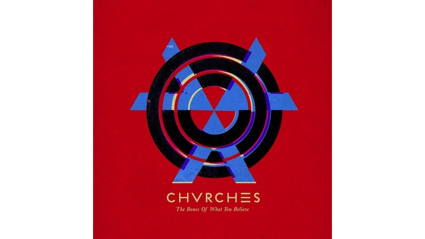 CHVRCHES: <i>The Bones of What You Believe</i>