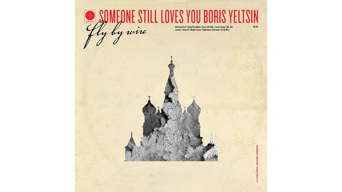 Someone Still Loves You Boris Yeltsin: <i>Fly By Wire</i>