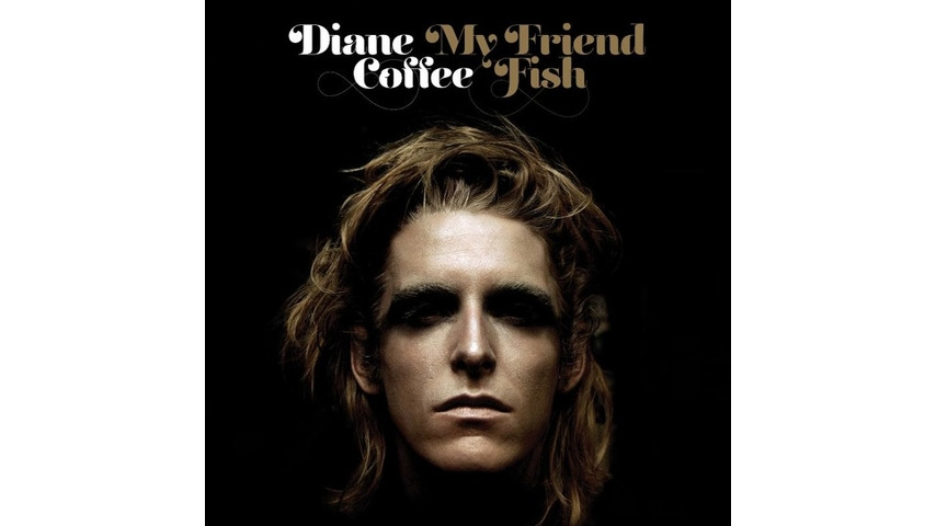 Diane Coffee: <I>My Friend Fish</i>