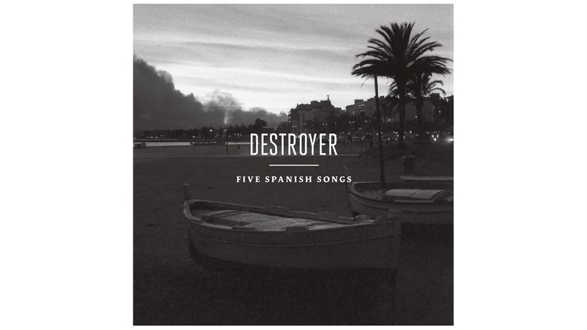 Destroyer: <i>Five Spanish Songs</i> EP