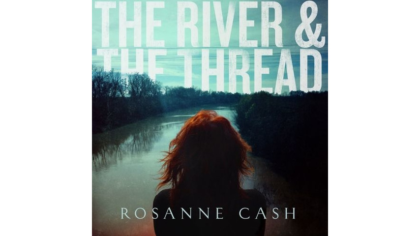 Rosanne Cash: <i>The River & The Thread</i>