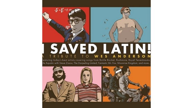Various Artists: <i>I Saved Latin!: A Tribute to Wes Anderson</i>