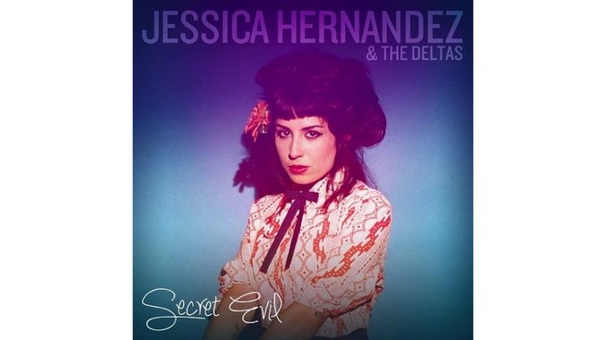 Jessica Hernandez & The Deltas: <i>Secret Evil</i> Review