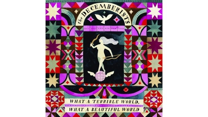 The Decemberists: <i>What a Terrible World, What a Beautiful World</i> Review
