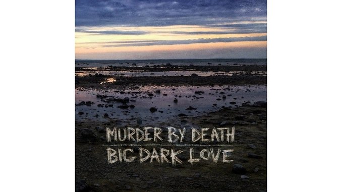 Murder by Death: <i>Big Dark Love</i> Review