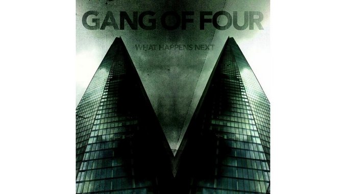 Gang of Four: <i>What Happens Next</i> Review