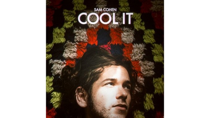 Sam Cohen: <i>Cool It</i> Review