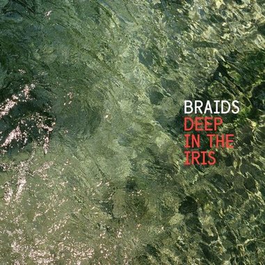 Braids: <i>Deep in the Iris</i> Review