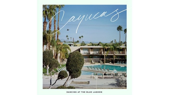 Cayucas: <i>Dancing at the Blue Lagoon</i> Review