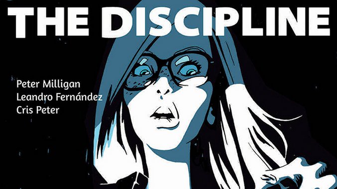 Sex, Art & Danger: Peter Milligan on His New Image Comic, <i>The Discipline</i>
