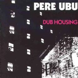 pere-ubu-dub-housing.jpg