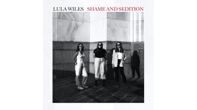Lula Wiles Are Stewards of the Revolution on <i>Shame and Sedition</i>