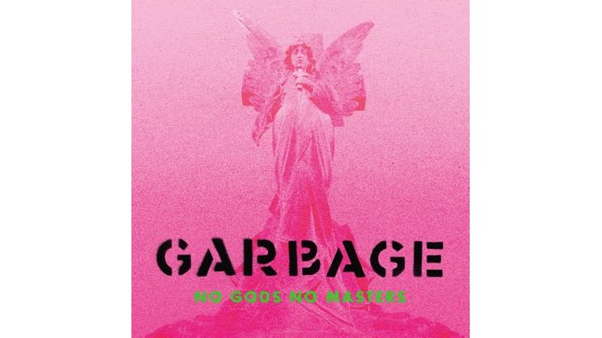 Garbage Serve up a Cooling Balm of Angst on <i>No Gods No Masters</i>