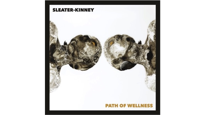 Sleater-Kinney Reinvent Themselves as a Duo on <i>Path of Wellness</i>