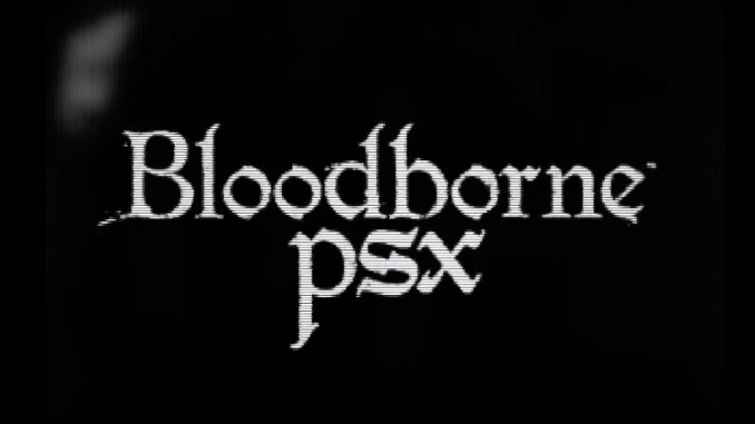 <i>Bloodborne PSX</i> Demakes the Gothic Masterpiece onto PC