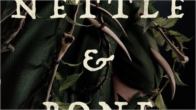 <i>Nettle & Bone</i> Mixes Horror and Heart in a Bittersweet, Complex Dark Fantasy