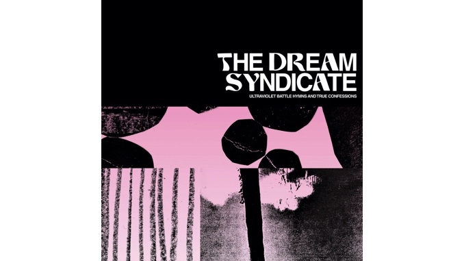 The Dream Syndicate Roam Free on <i>Ultraviolet Battle Hymns and True Confessions</i>
