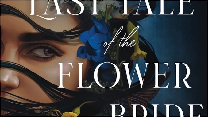 <i>The Last Tale of the Flower Bride</i>: Roshani Chokshi's Adult Debut Shimmers with Dark Delights