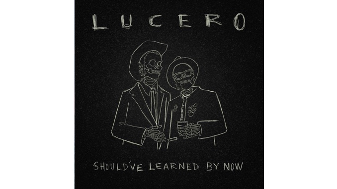 Lucero Blend Angst and Introspection on <i>Should've Learned by Now</i>