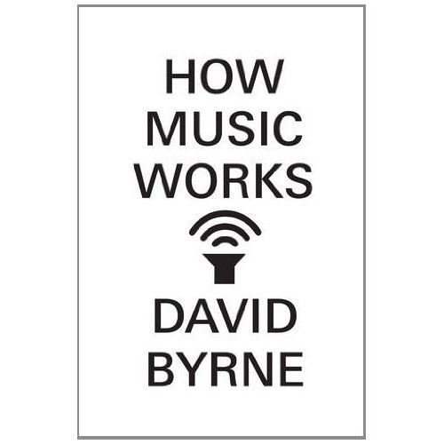 <i>How Music Works</i> by David Byrne