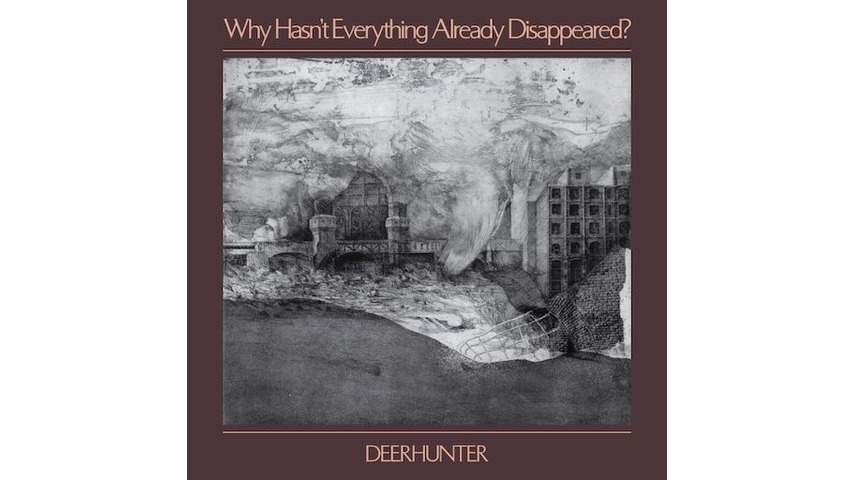 Deerhunter: <i>Why Hasn't Everything Already Disappeared?</i> Review