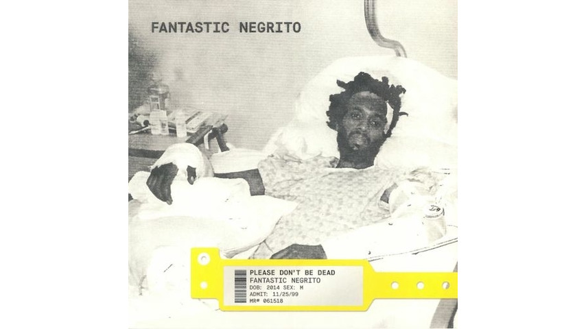 Fantastic Negrito: <i>Please Don't Be Dead</i> Review