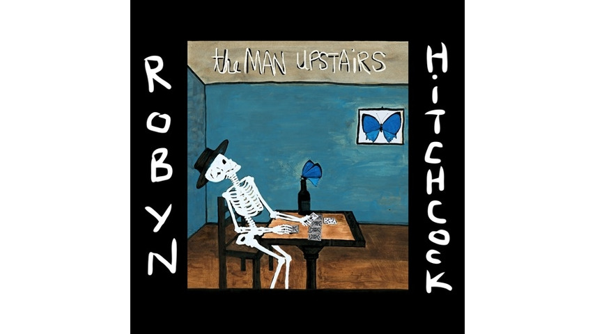 Robyn Hitchcock: <i>The Man Upstairs</i> Review