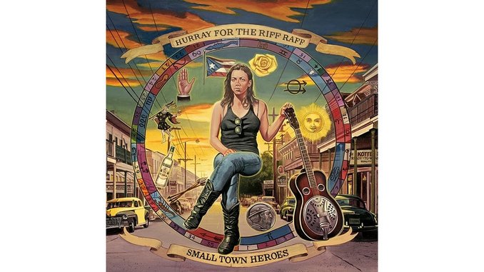 Hurray for the Riff Raff: <i>Small Town Heroes</i>