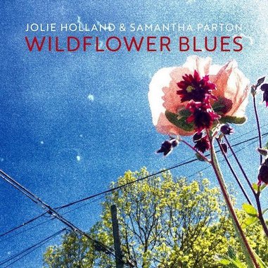 Jolie Holland & Samantha Parton: <i>Wildflower Blues</i> Review