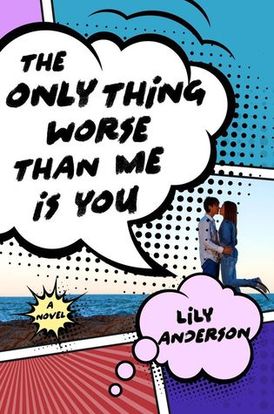 the only thing worse than me is you by lily anderson