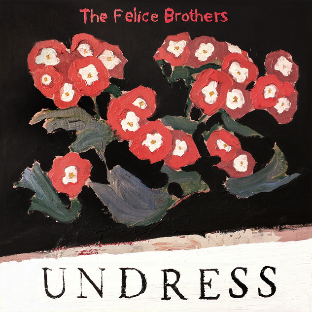 TheFeliceBrothers_Undress_COVER.jpg