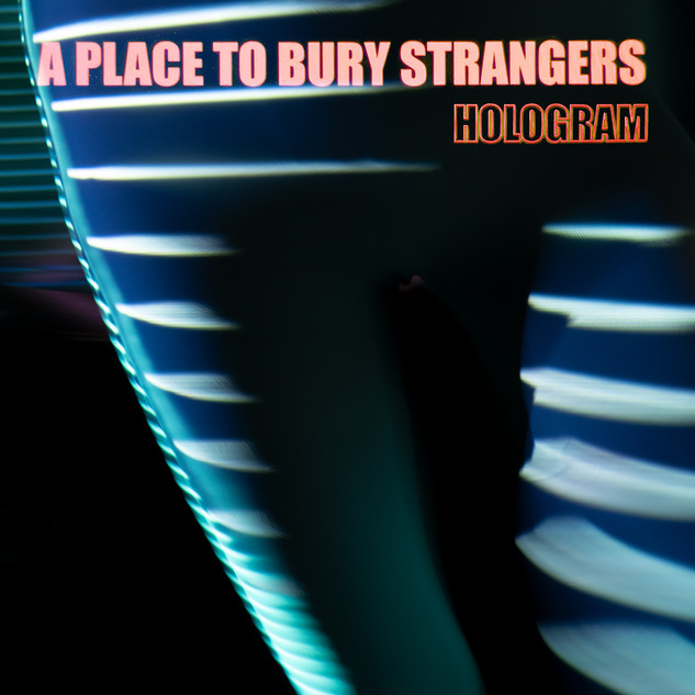 A-Place-To-Bury-Strangers-Hologram-EP-Cover-1.jpg