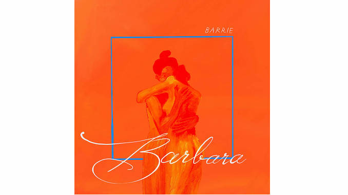 Barrie Rushes Into Love and Its Challenges on <i>Barbara</i>