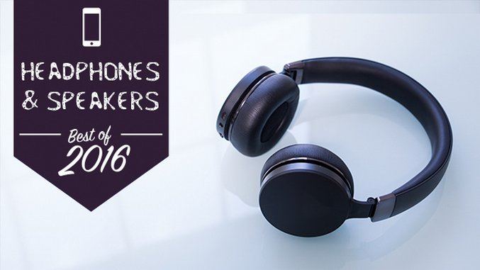 The 10 Best Headphones and Speakers of 2016