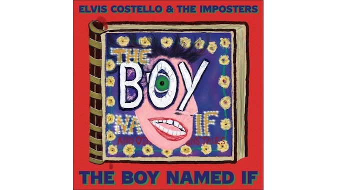 Elvis Costello and The Imposters Show Their Fangs on Fiery Return to Form <I>The Boy Named If</I>