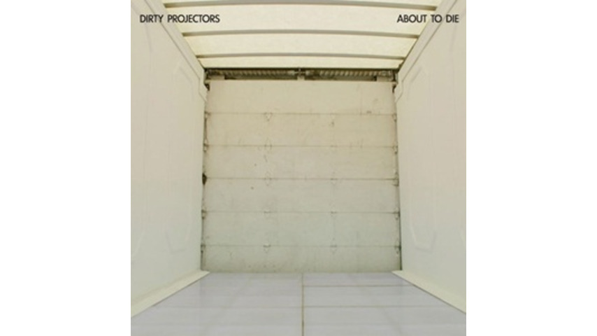 Dirty Projectors: <i>About to Die</i> EP